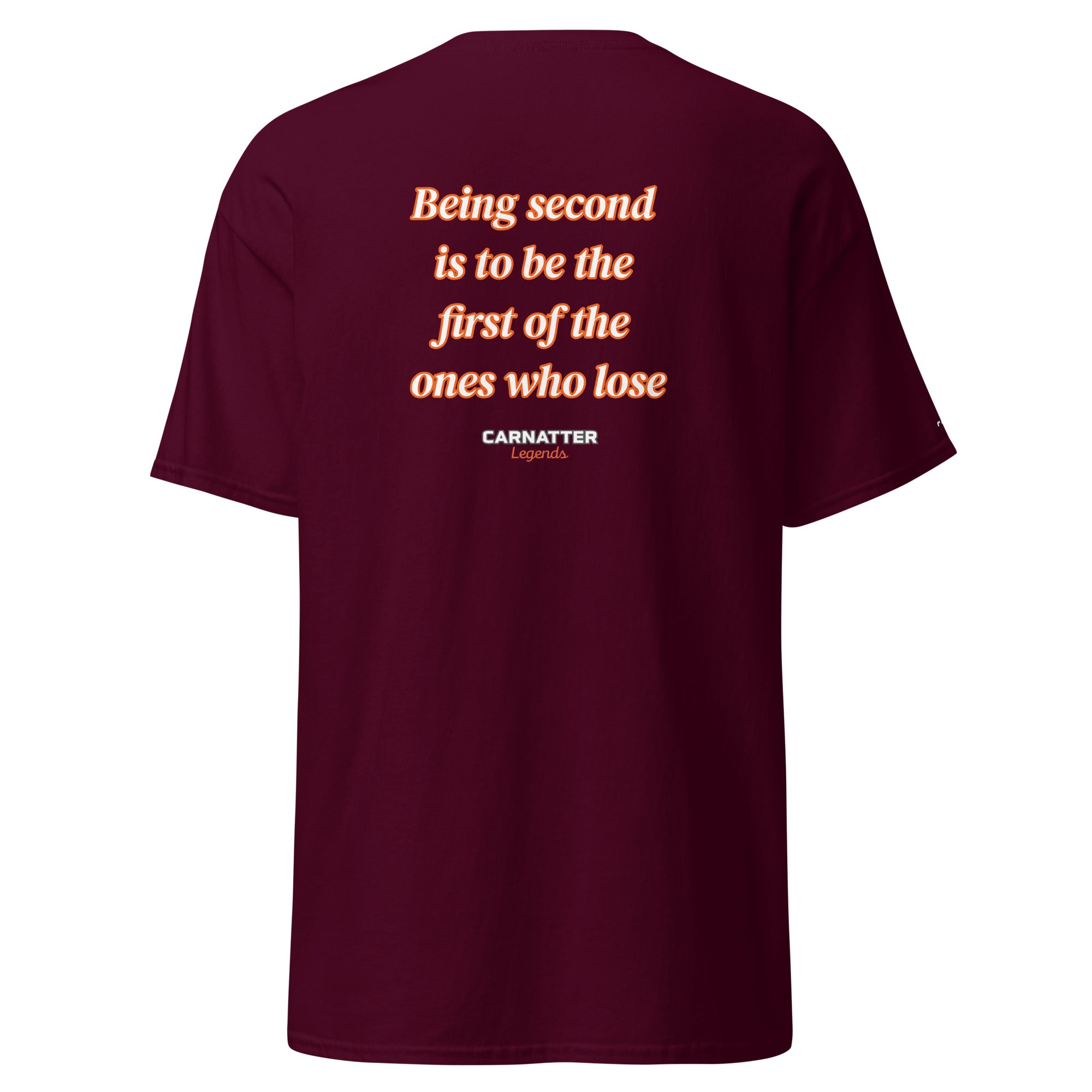 Legends T-shirt. Being second is to be the first of the ones who lose