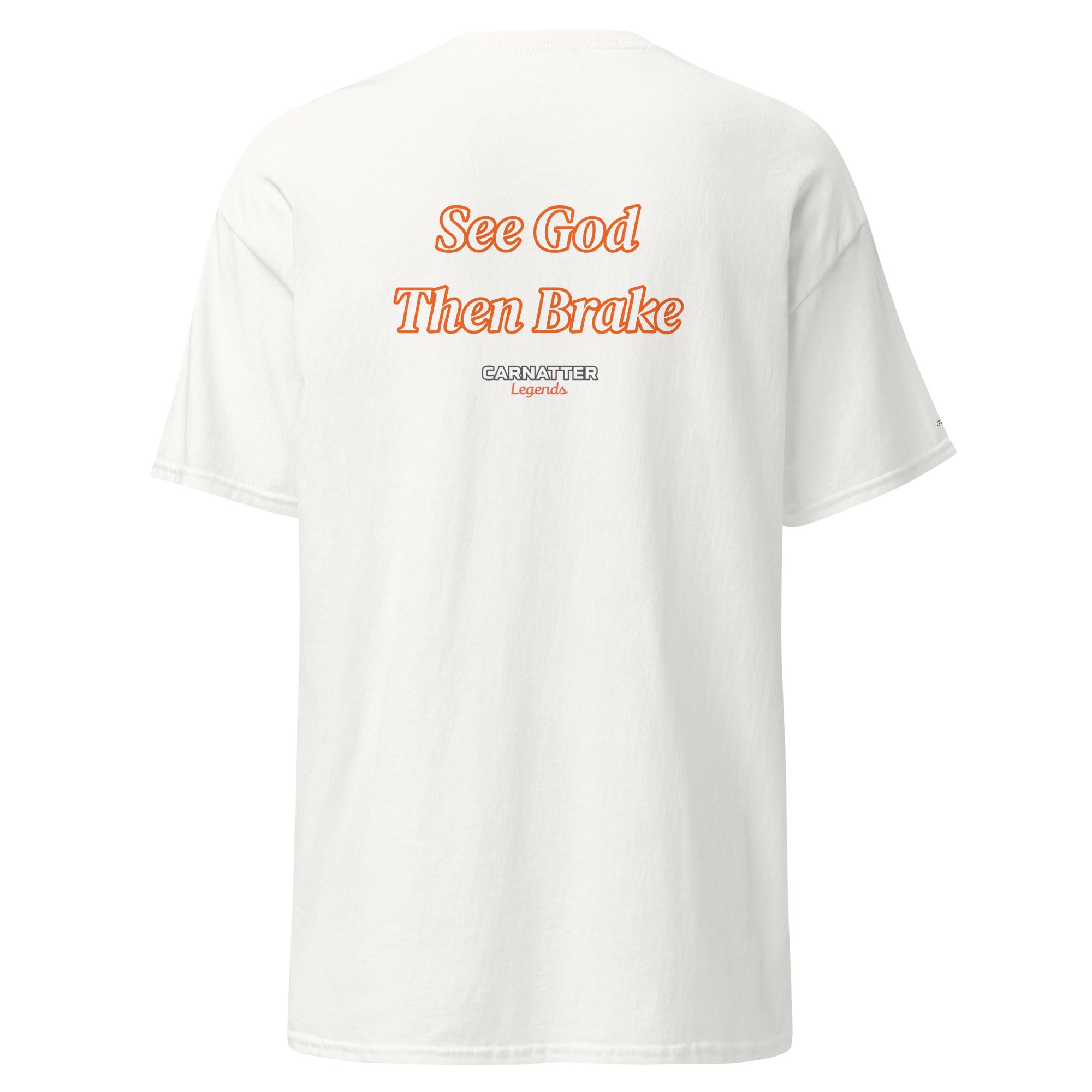 Legends T-shirt. See God Then Brake