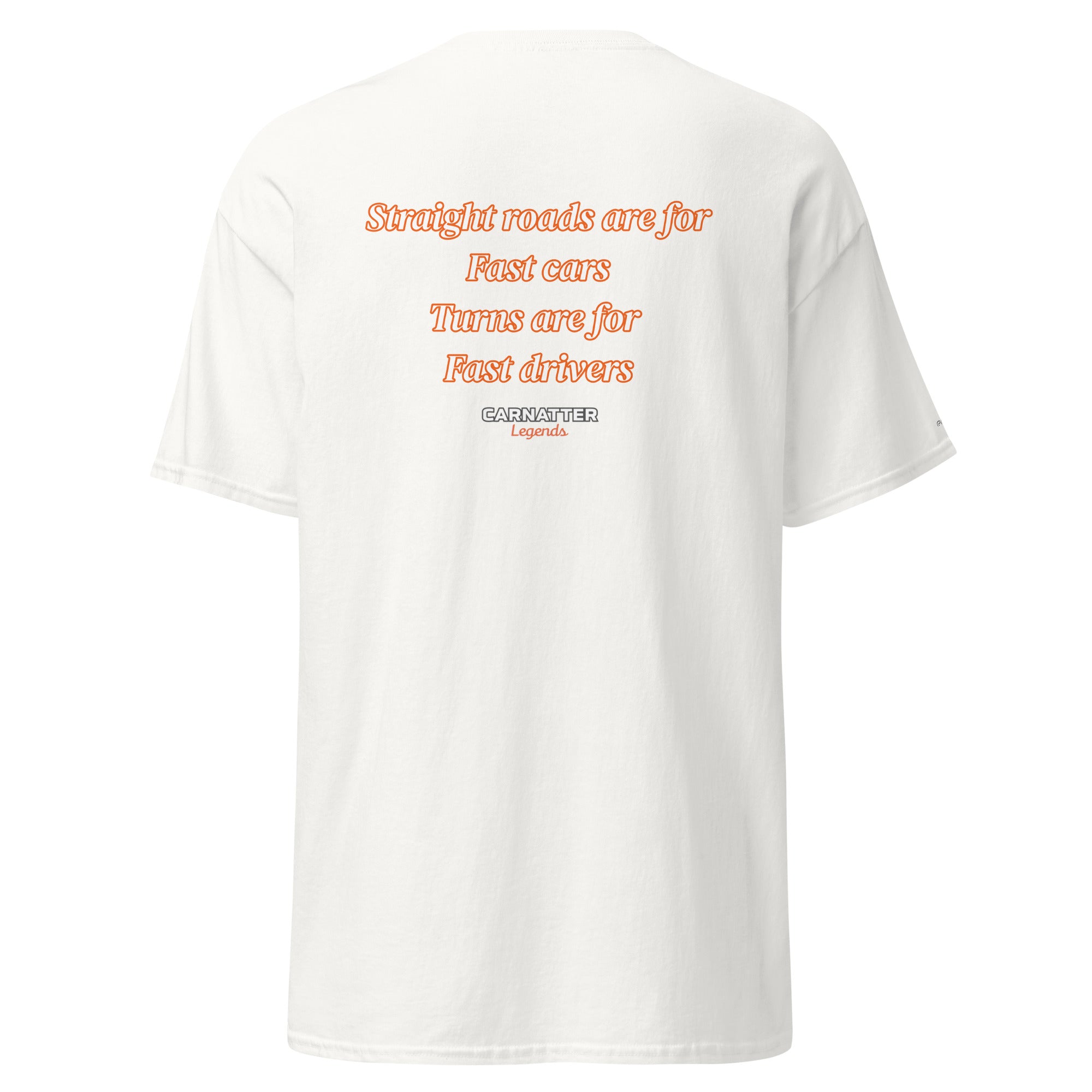 Legends T-shirt. Straights are for fast cars. Turns are for fast drivers