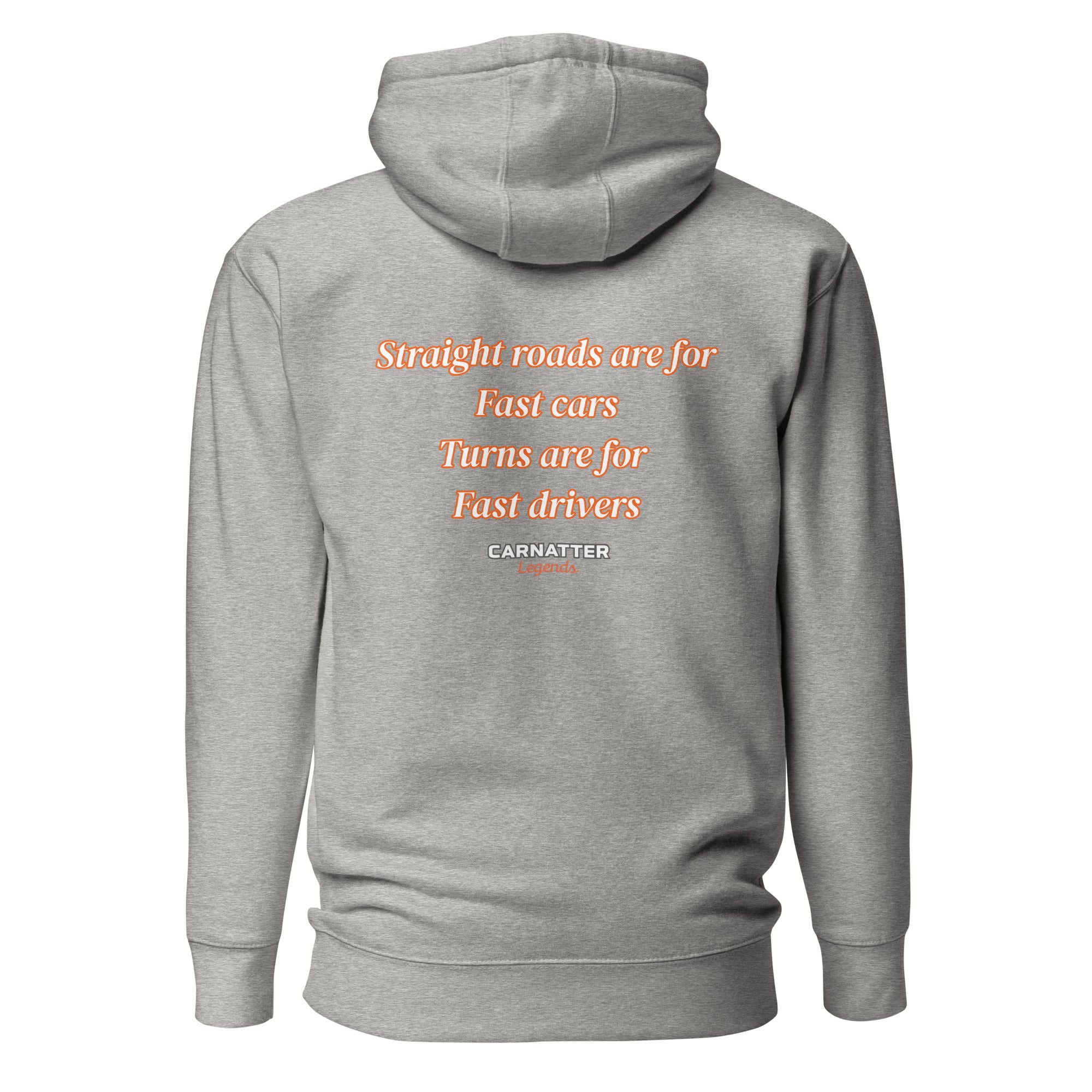 Legends Hoodie Straight roads are for fast cars. Turns are for fast drivers