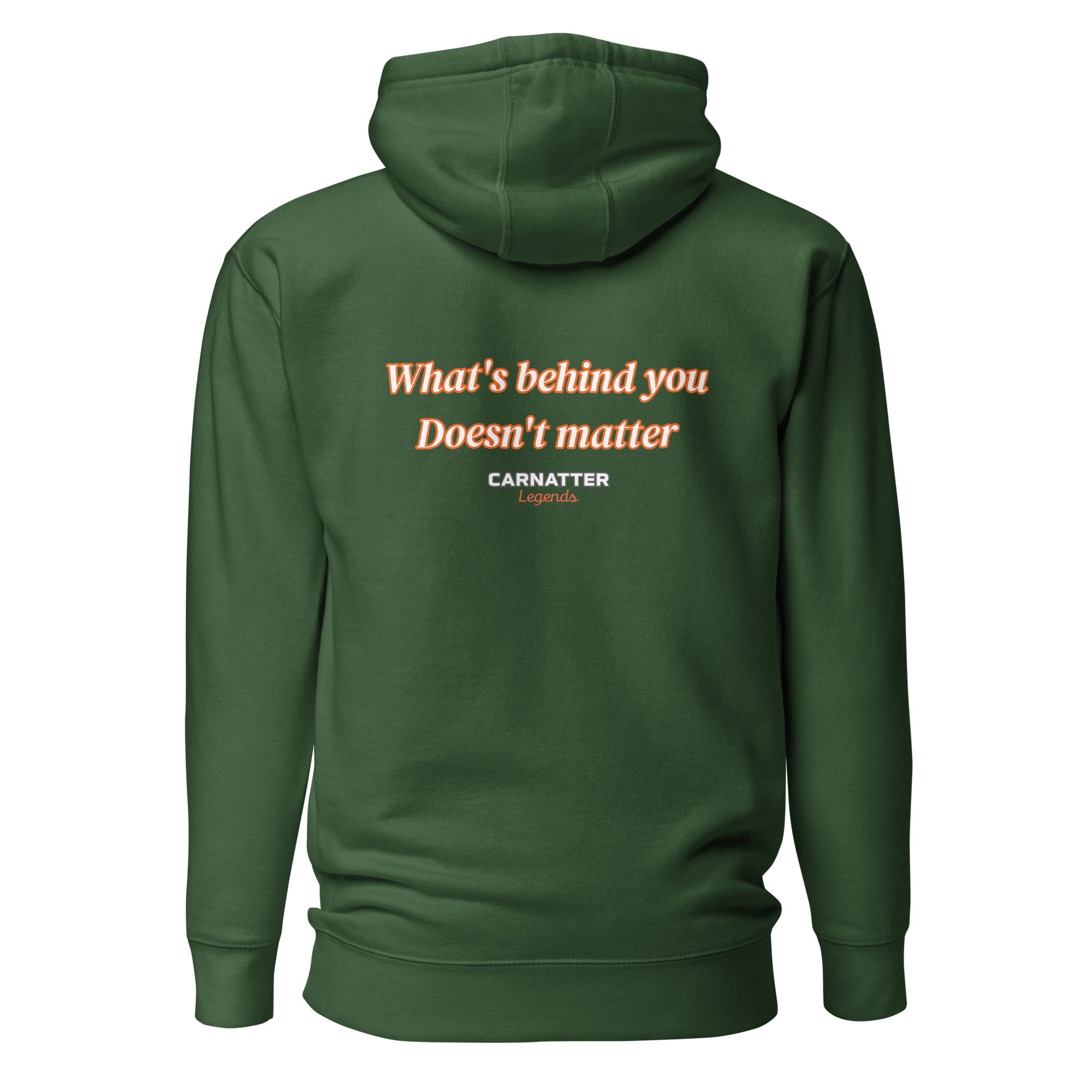 Legends Hoodie What's behind you doesn't matter