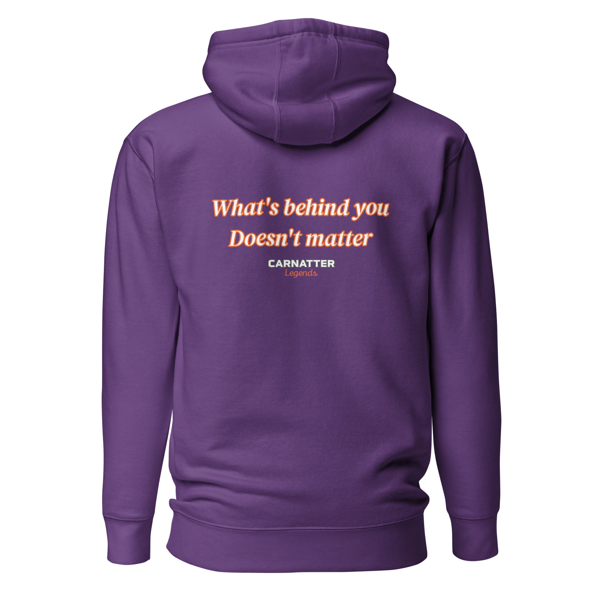 Legends Hoodie What's behind you doesn't matter