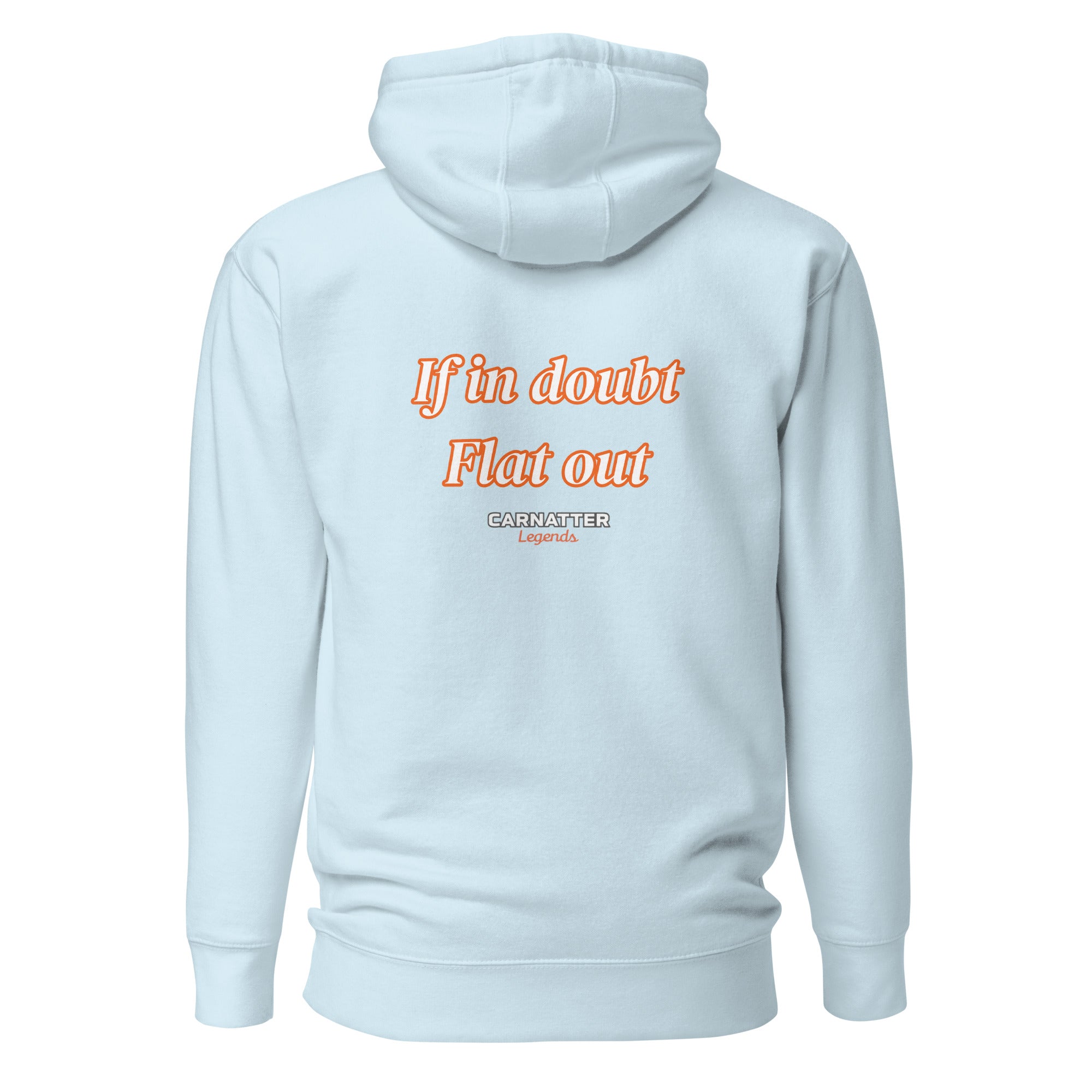 Legends Hoodie If in doubt Flat out