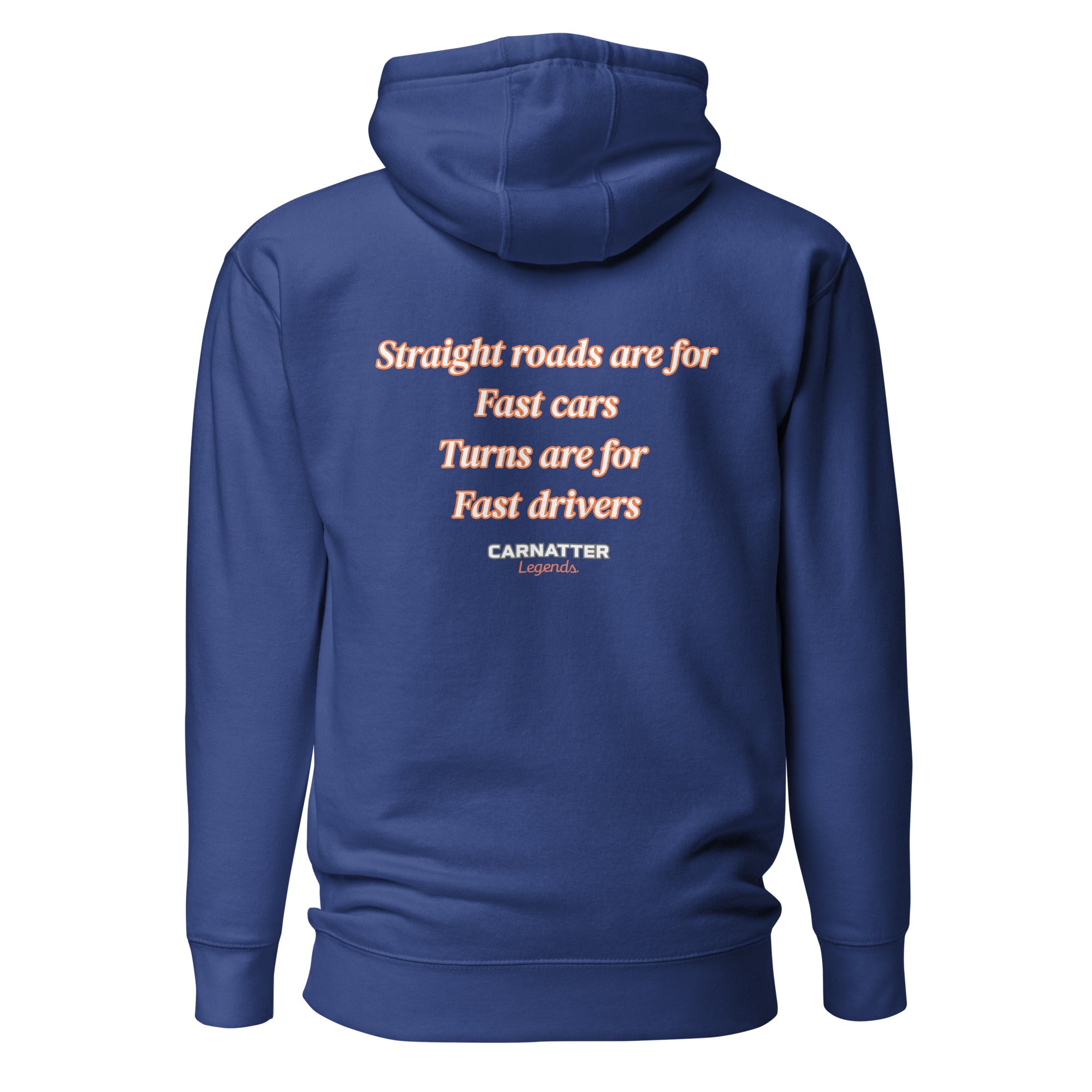 Legends Hoodie Straight roads are for fast cars. Turns are for fast drivers