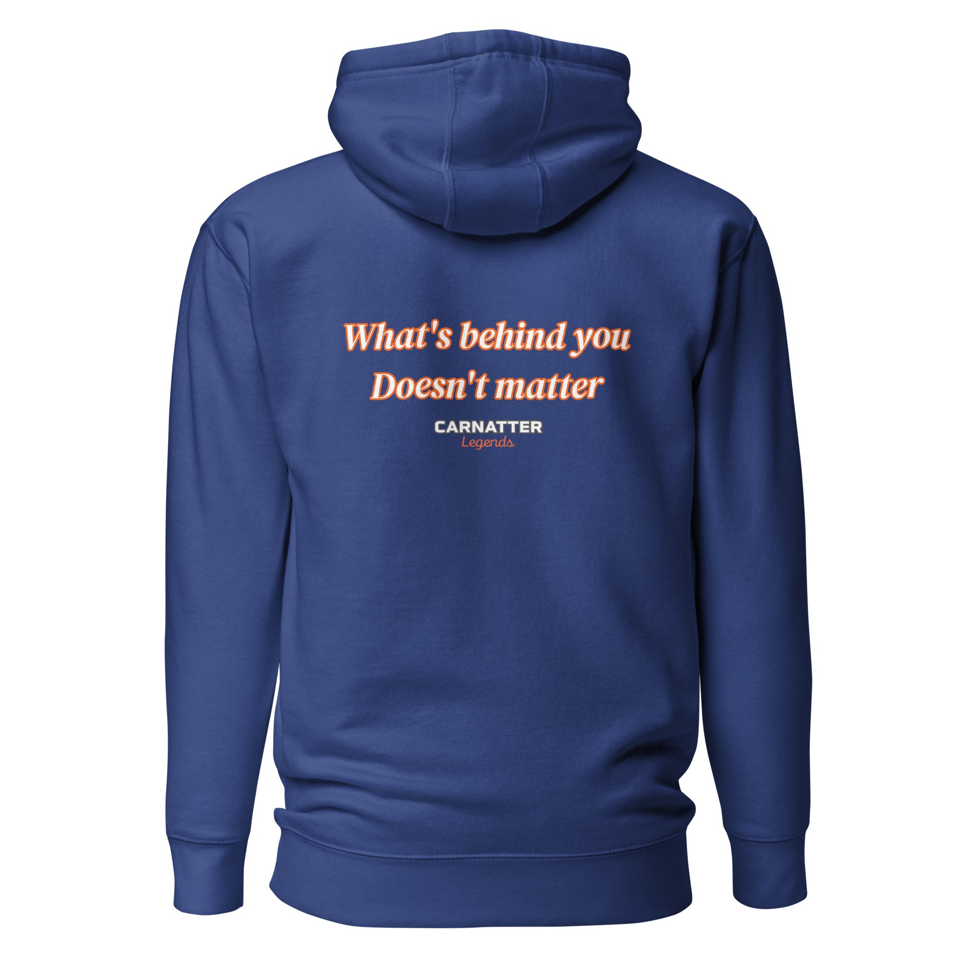 Legends Hoodie What's behind you doesn't matter
