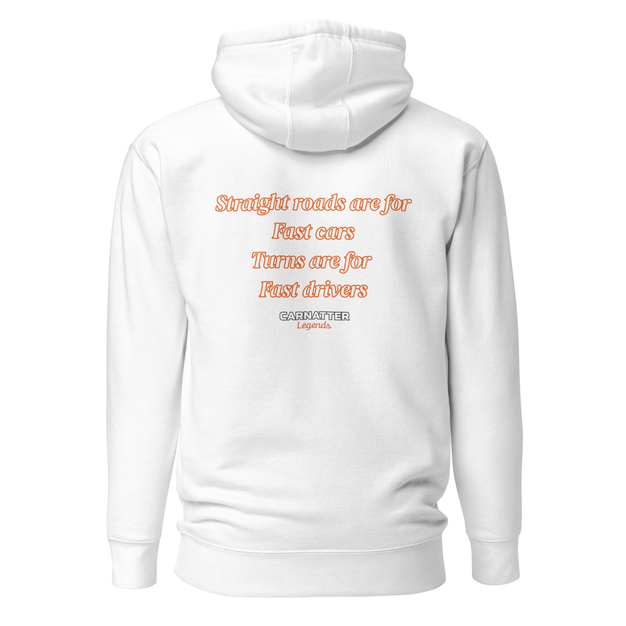 Legends Hoodie Straight roads are for fast cars. Turns are for fast drivers